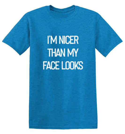 Funny T-Shirts design "I'm Nicer Than My Face Looks"