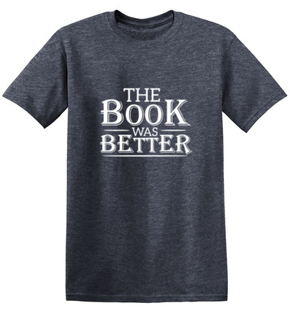 Funny T-Shirts design "The Book Was Better"