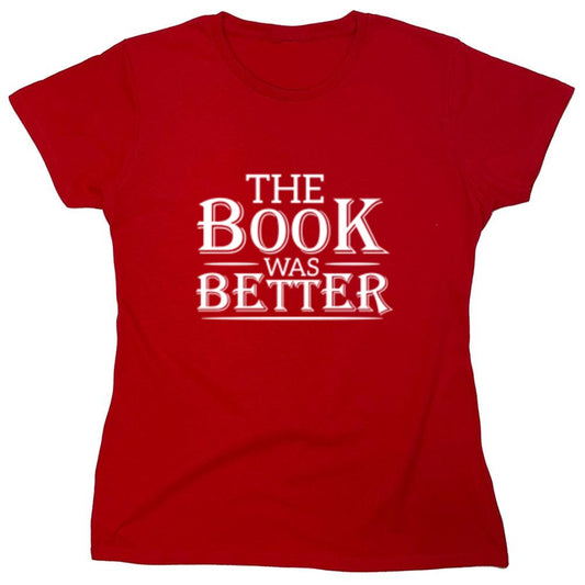 Funny T-Shirts design "The Book Was Better - Womens"