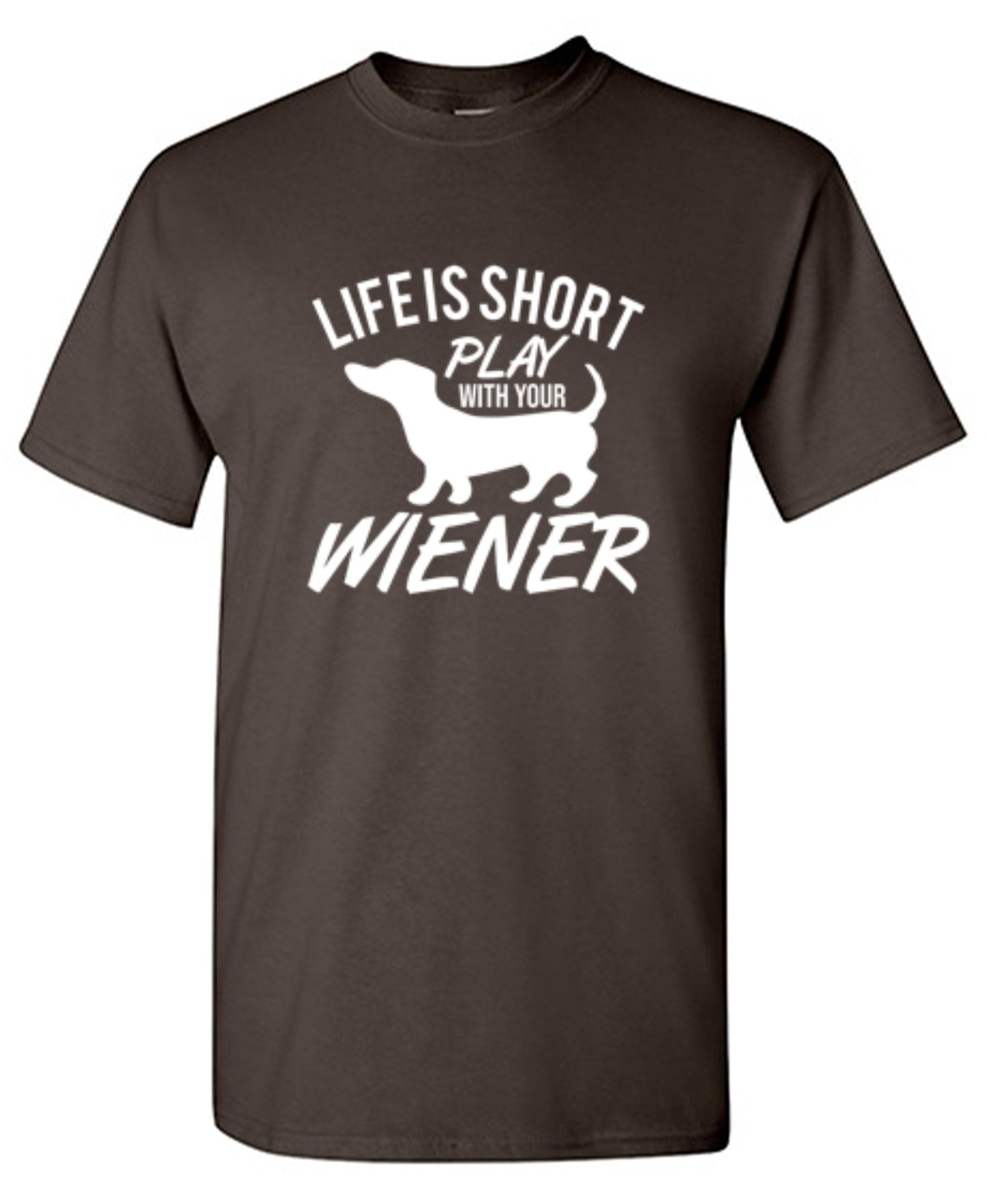 Funny T-Shirts design "Life Is Short Play With Your Wiener"