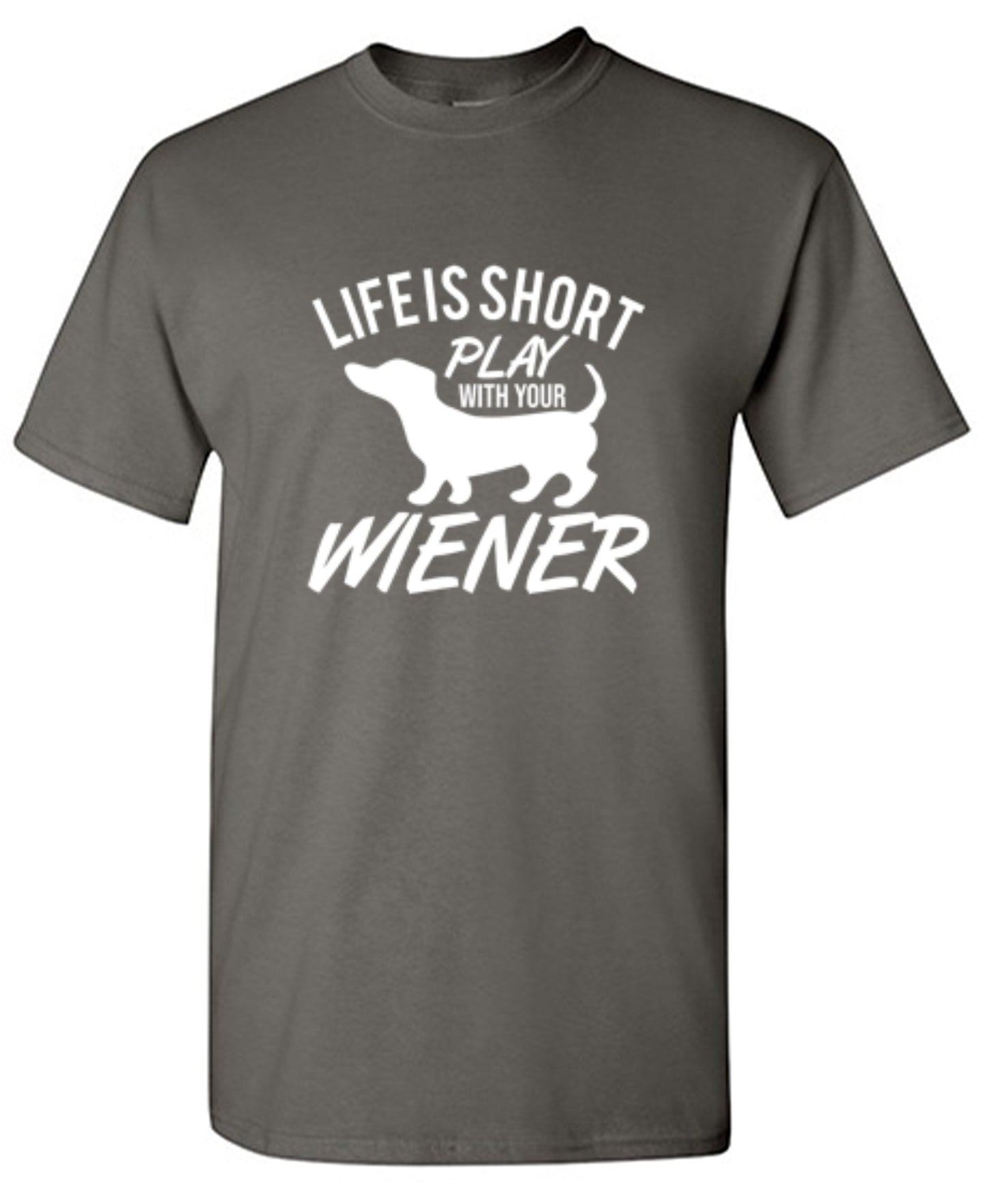 Funny T-Shirts design "Life Is Short Play With Your Wiener"