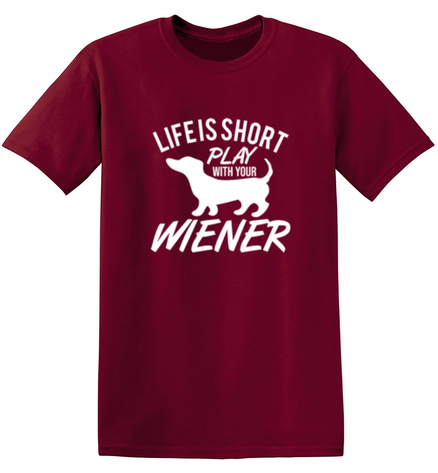 Funny T-Shirts design "Life Is Short Play With Your Wiener"