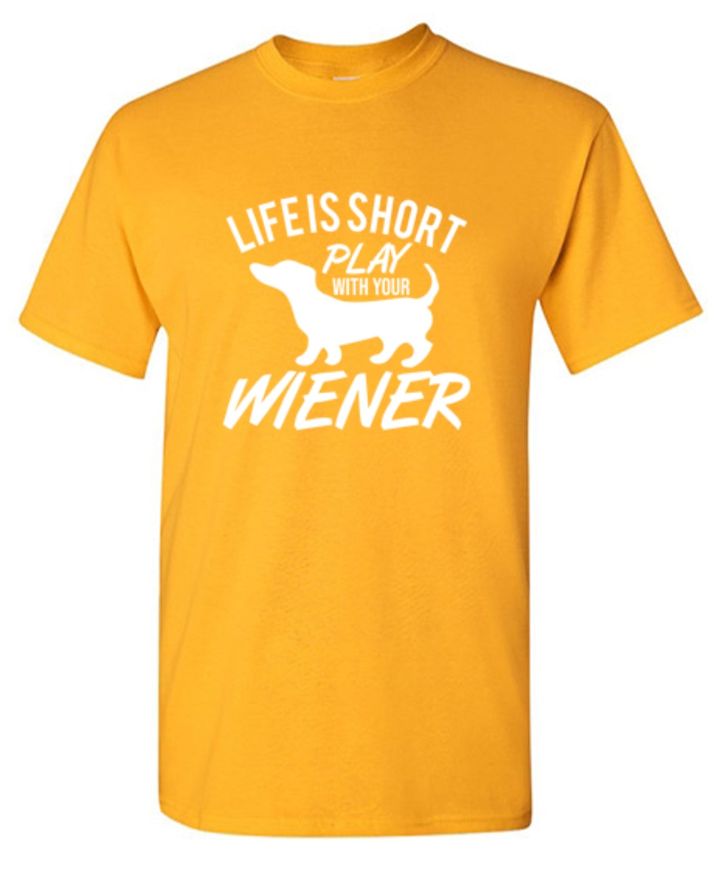 Funny T-Shirts design "Life Is Short Play With Your Wiener"