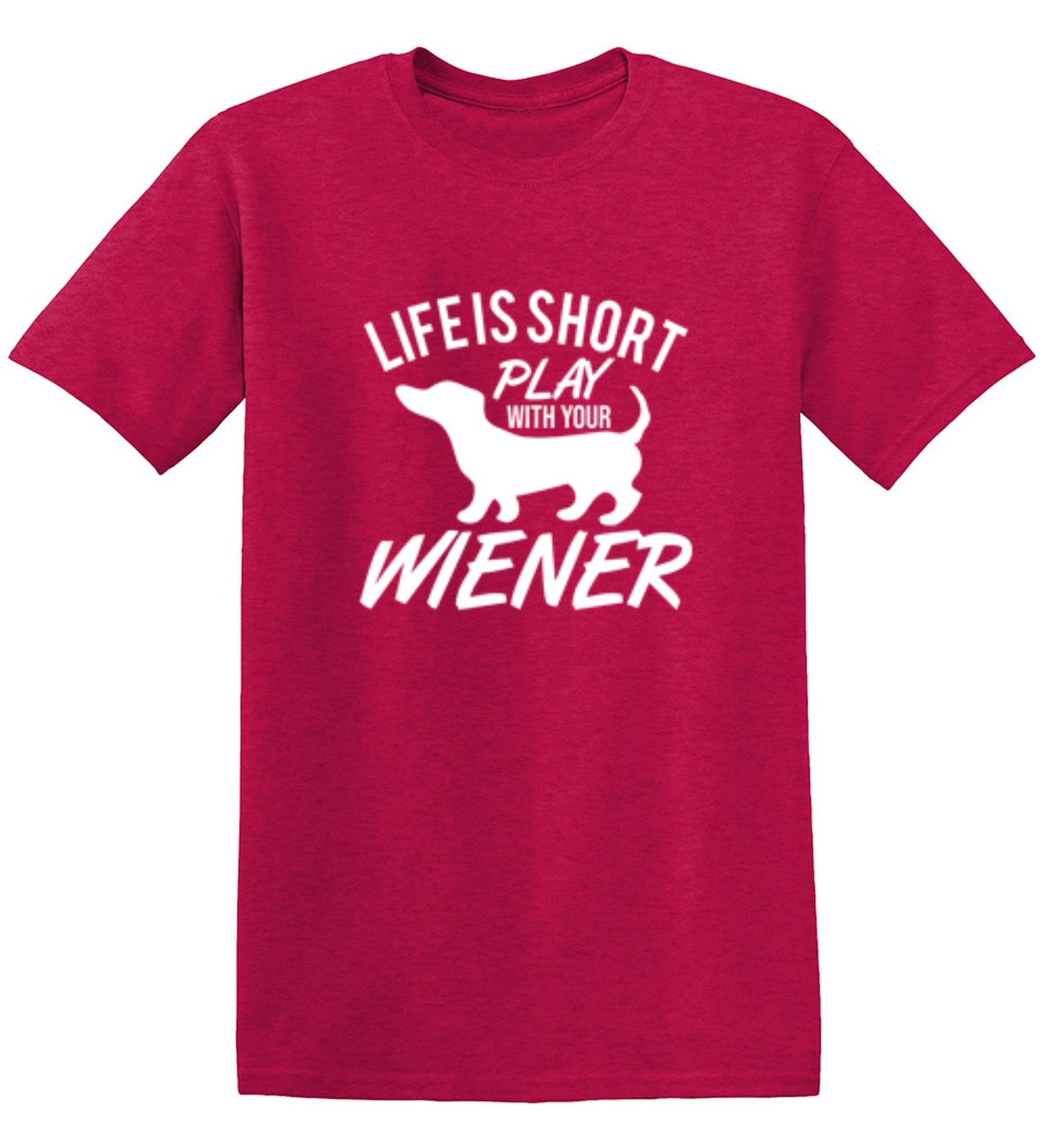 Funny T-Shirts design "Life Is Short Play With Your Wiener"