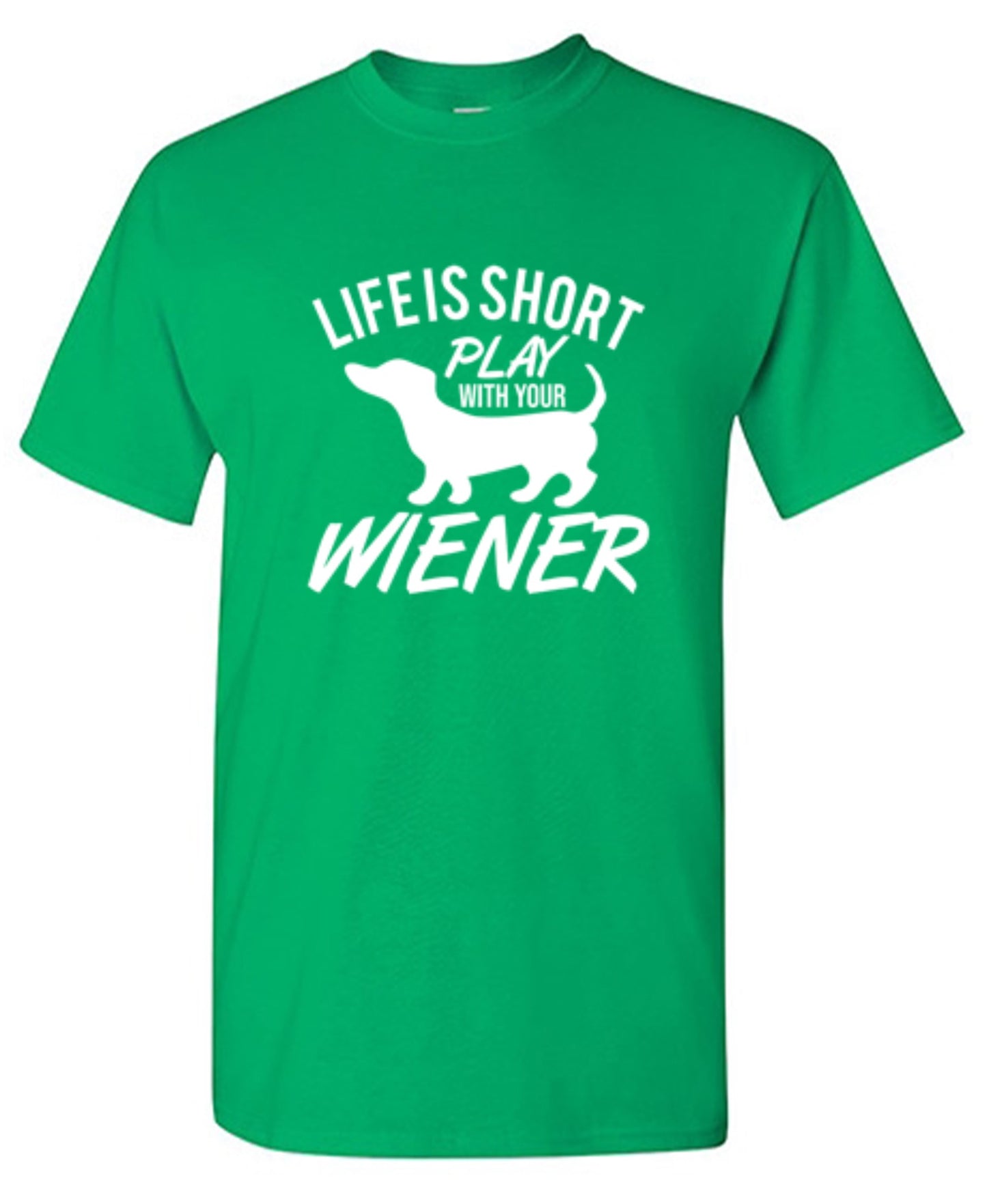 Funny T-Shirts design "Life Is Short Play With Your Wiener"
