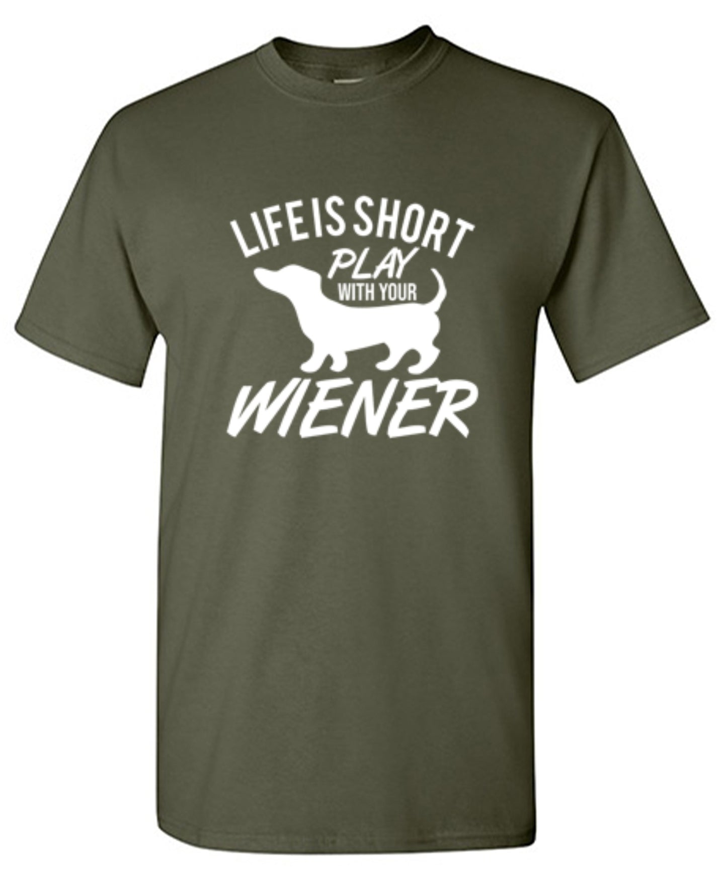 Funny T-Shirts design "Life Is Short Play With Your Wiener"