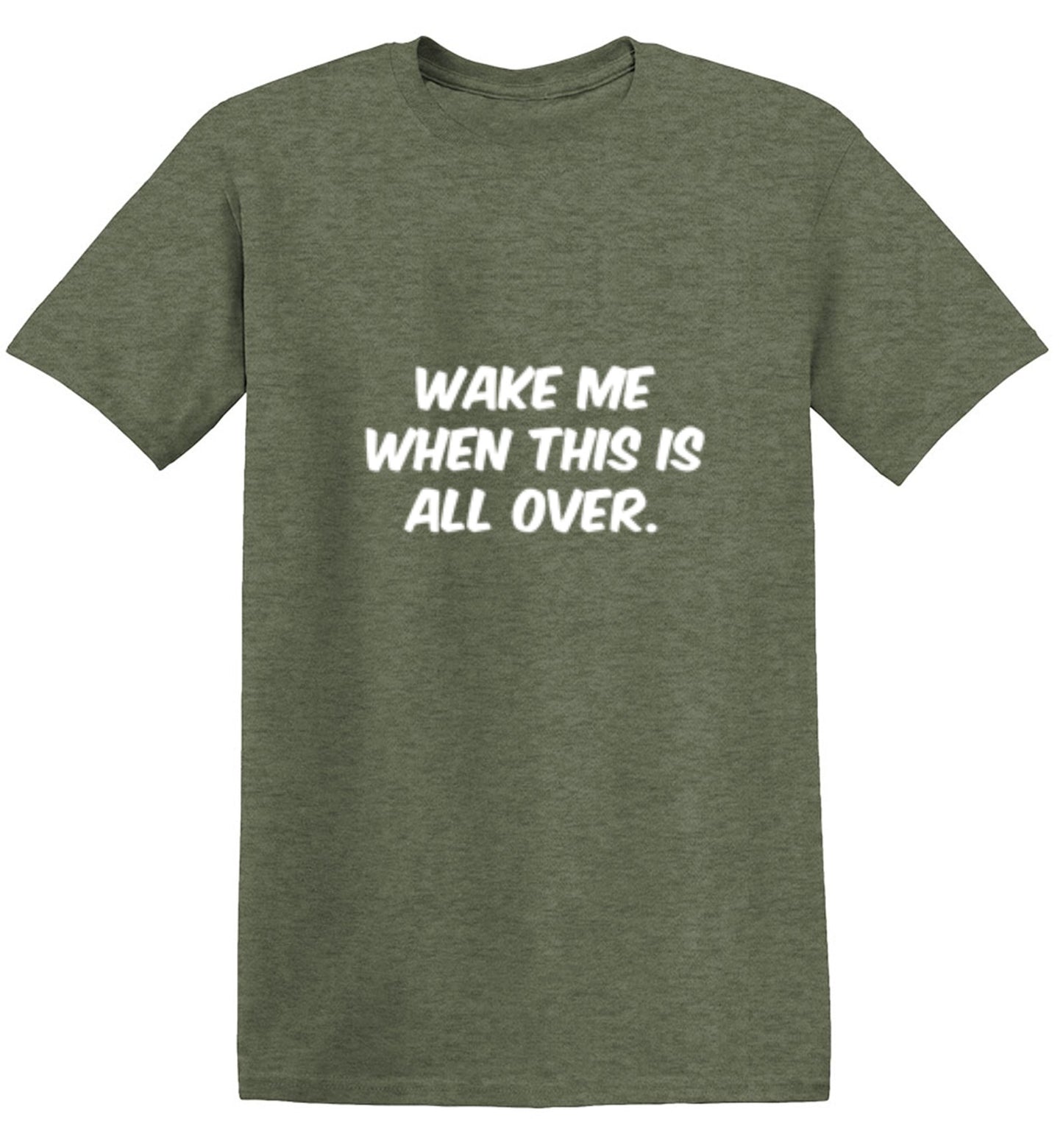 Funny T-Shirts design "Wake Me When This Is All Over"