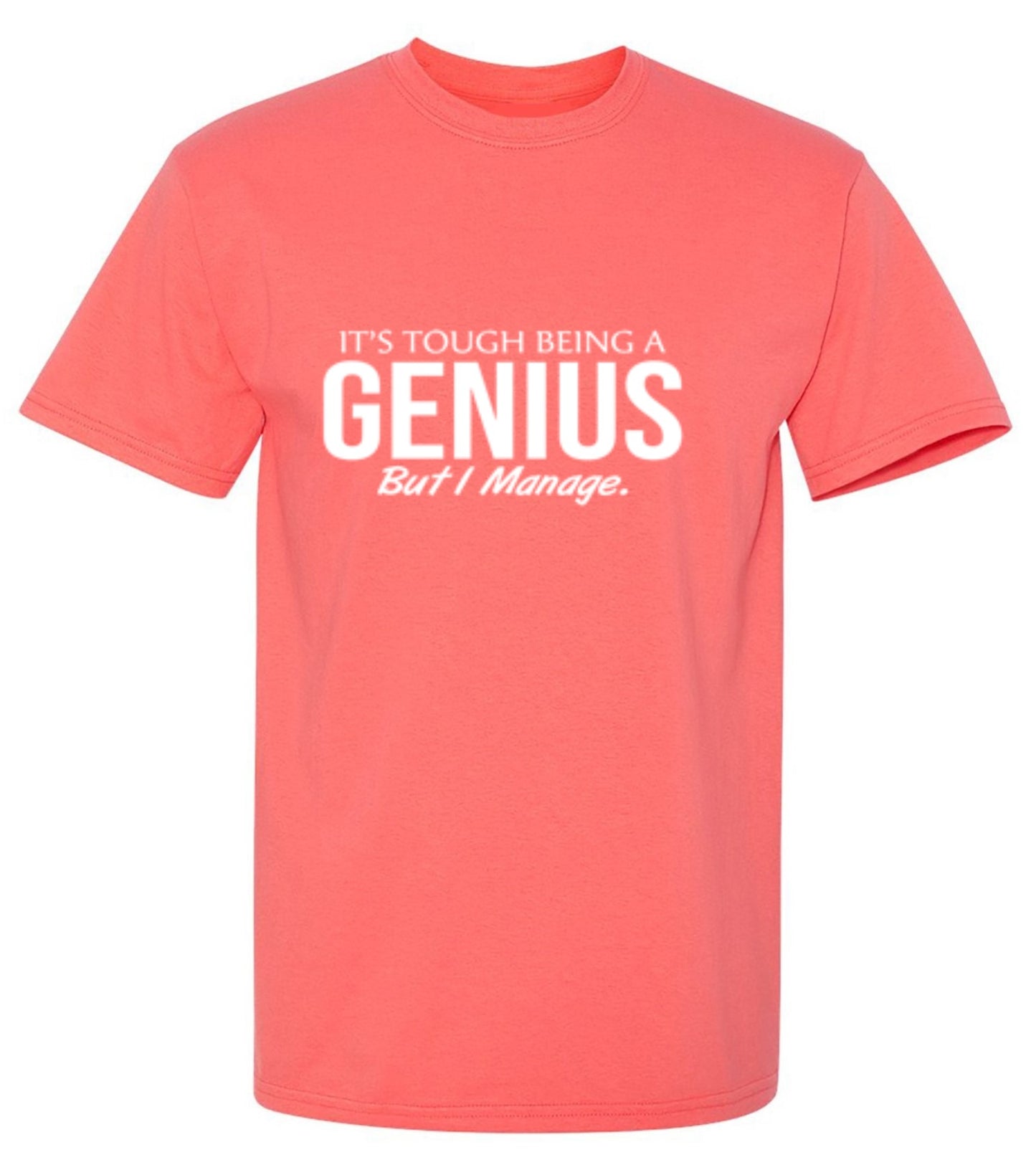 Funny T-Shirts design "It's Tough Being A Genius But I Manage"