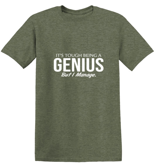 Funny T-Shirts design "It's Tough Being A Genius But I Manage"