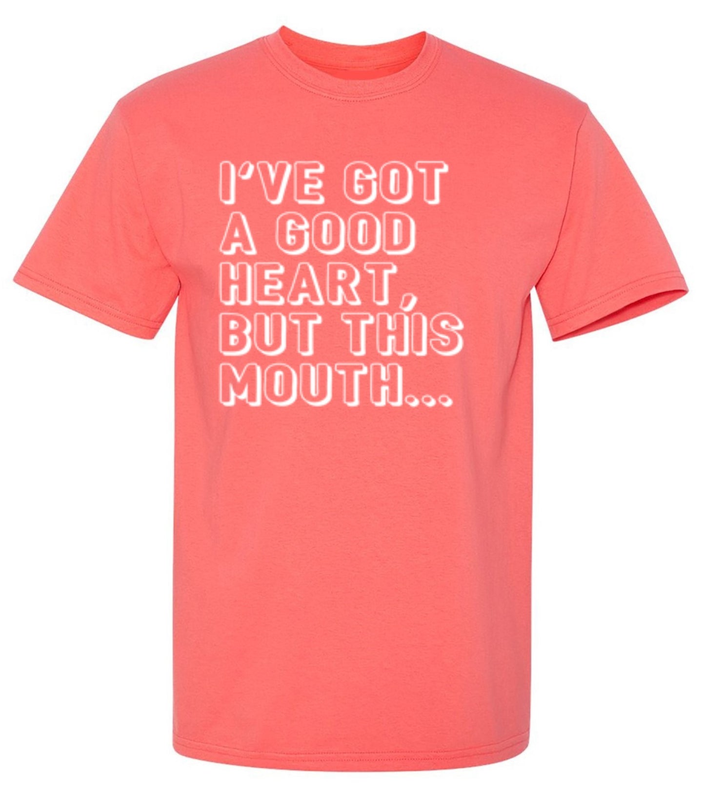 I've Got a Good Heart, But This Mouth... - Roadkill T-Shirts