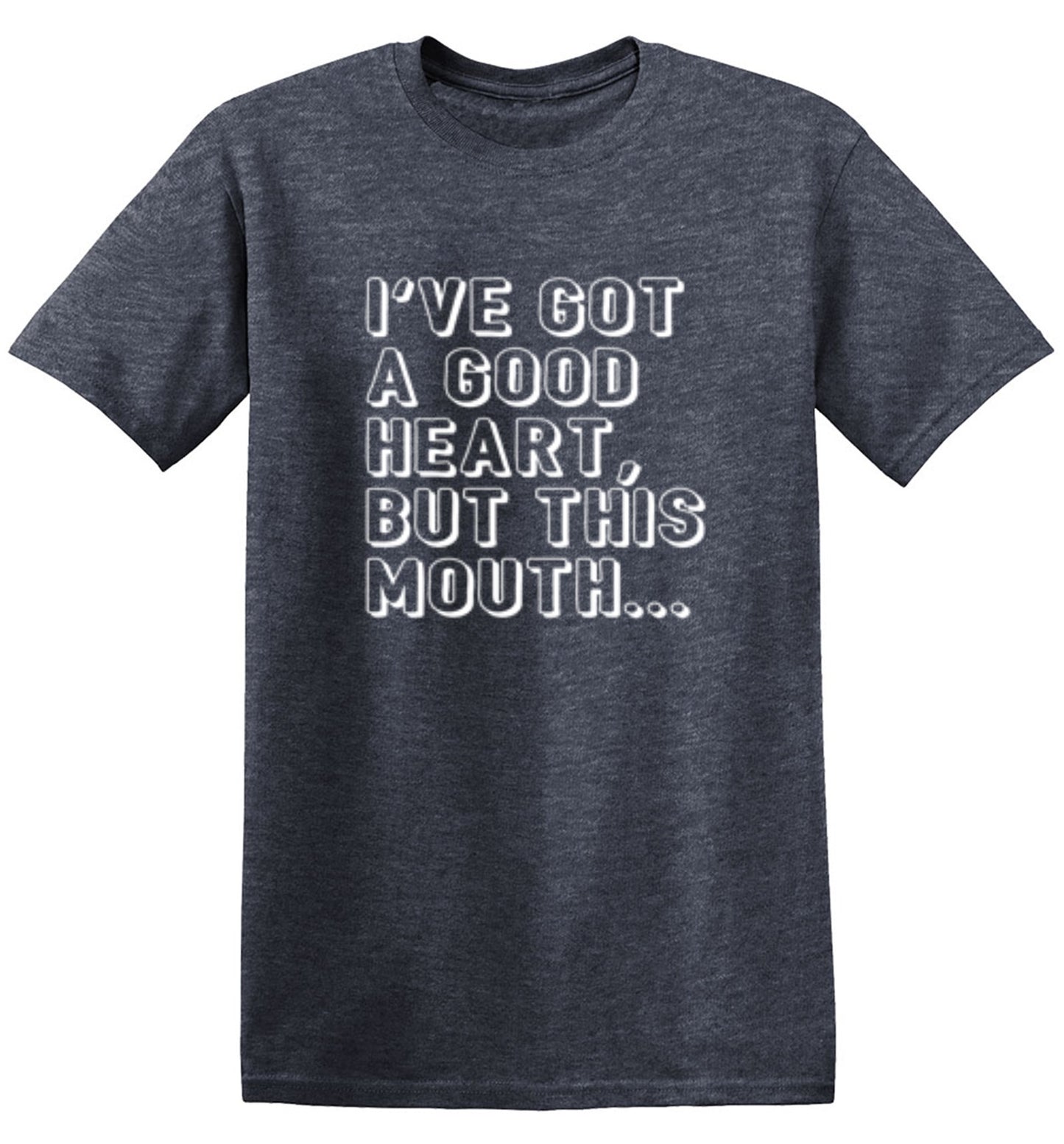 I've Got a Good Heart, But This Mouth... - Roadkill T-Shirts