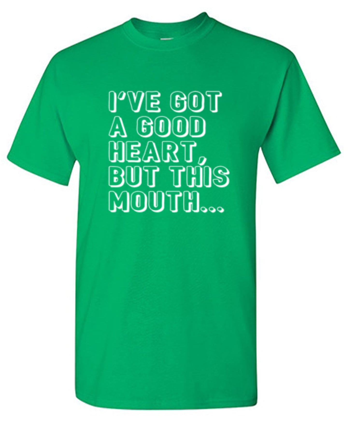I've Got a Good Heart, But This Mouth... - Roadkill T-Shirts
