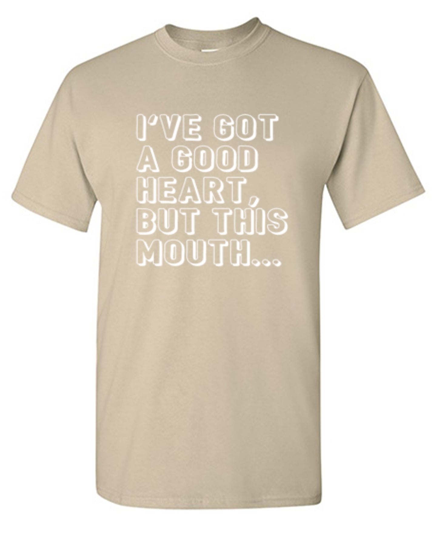 I've Got a Good Heart, But This Mouth... - Roadkill T-Shirts