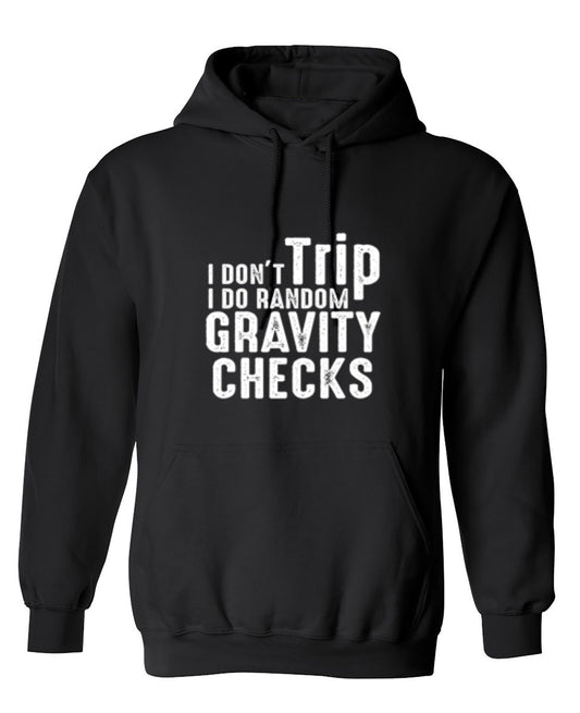 Funny T-Shirts design "I Don't Trip I Do Random Gravity Checks - Hoodie"