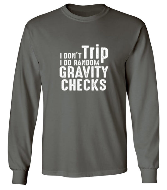 Funny T-Shirts design "I Don't Trip I Do Random Gravity Checks - Long Sleeve"