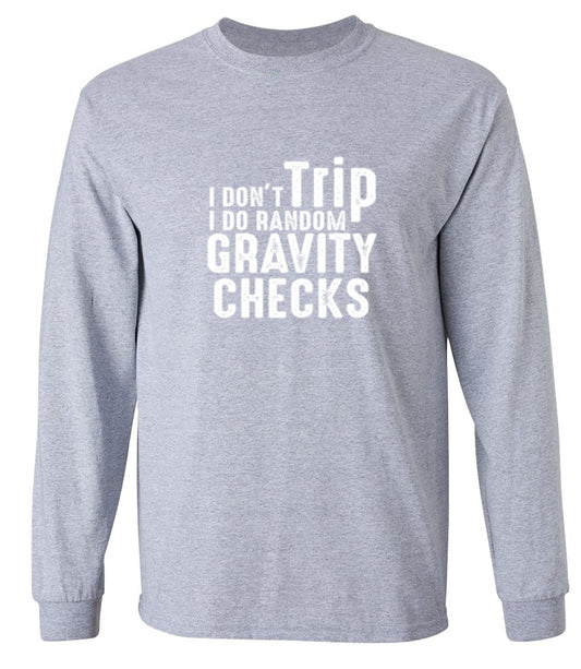 Funny T-Shirts design "I Don't Trip I Do Random Gravity Checks - Long Sleeve"