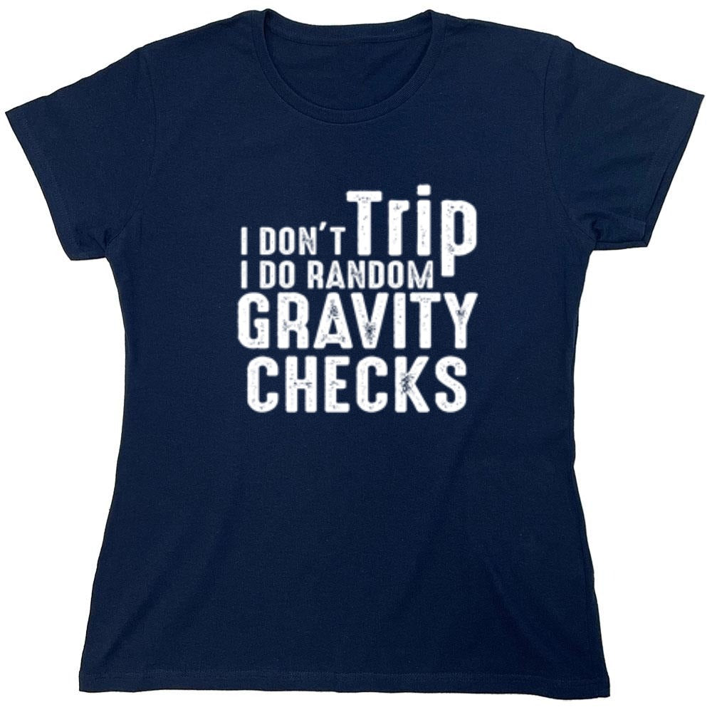 Funny T-Shirts design "I Don't Trip I Do Random Gravity Checks"