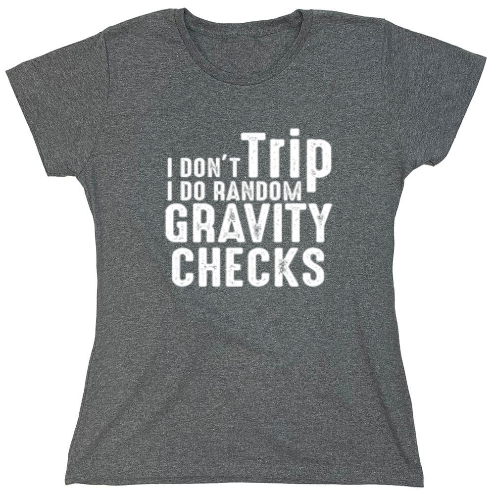 Funny T-Shirts design "I Don't Trip I Do Random Gravity Checks"