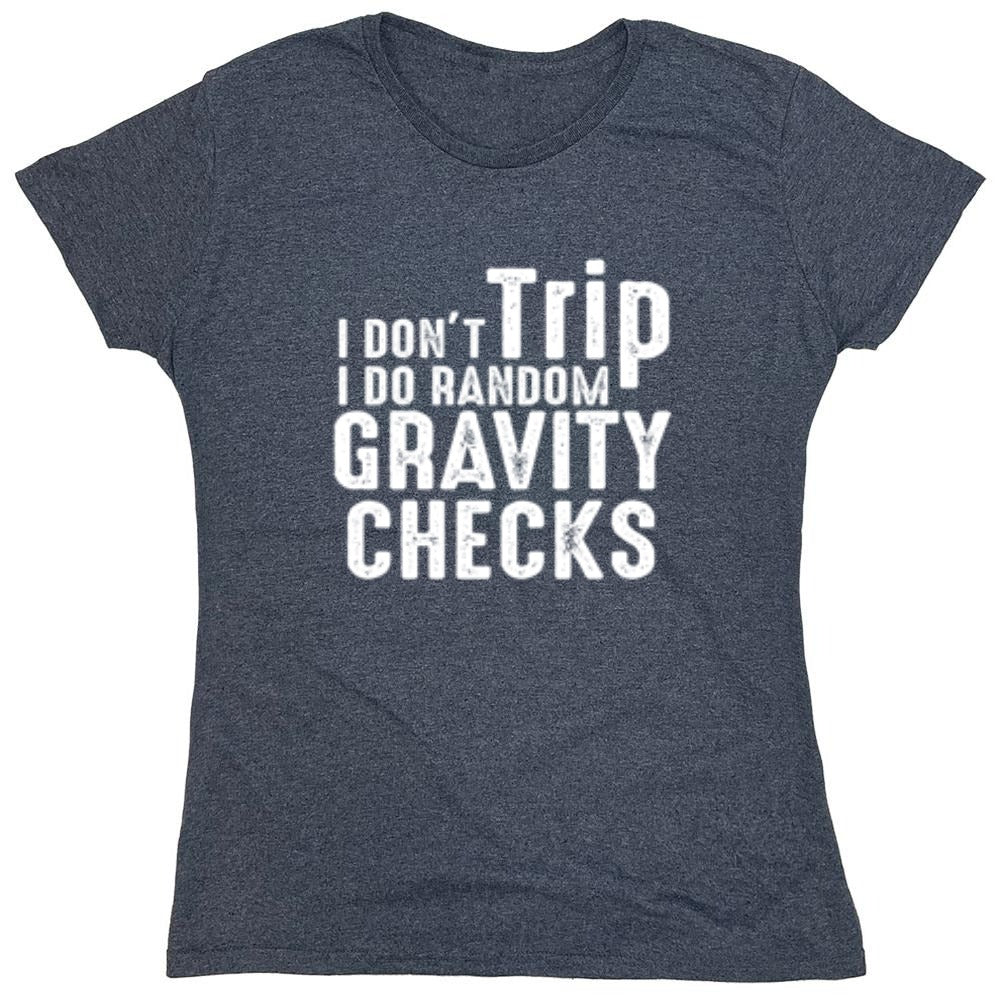 Funny T-Shirts design "I Don't Trip I Do Random Gravity Checks"