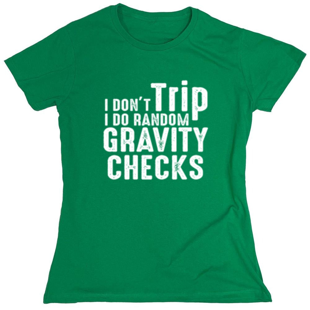 Funny T-Shirts design "I Don't Trip I Do Random Gravity Checks"