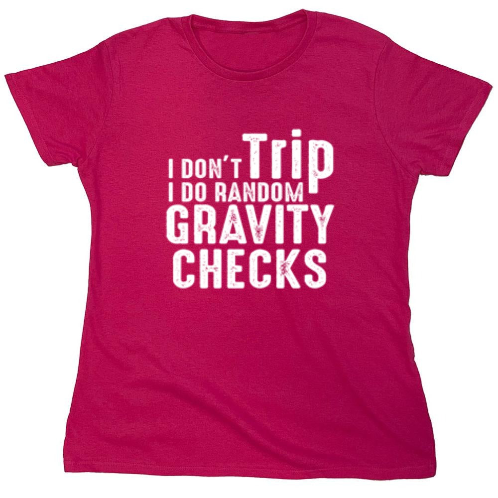 Funny T-Shirts design "I Don't Trip I Do Random Gravity Checks"