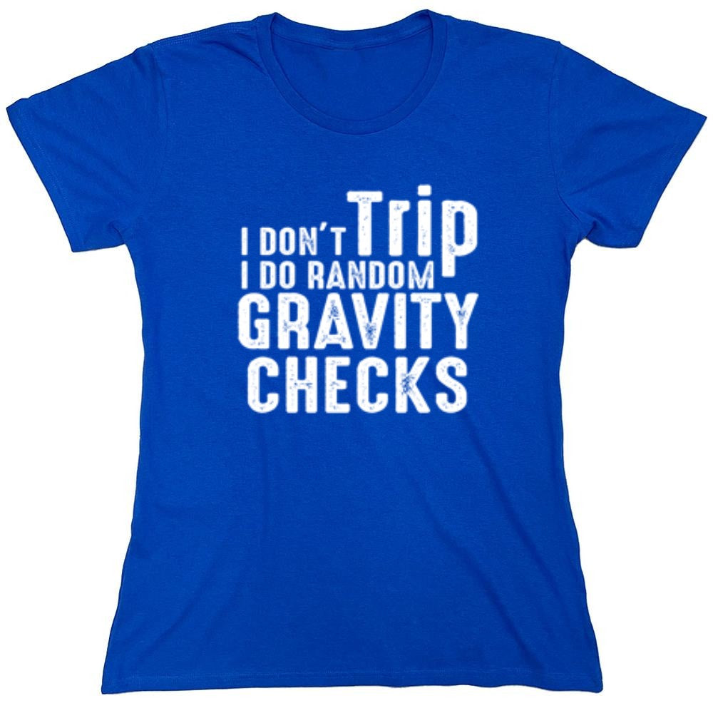 Funny T-Shirts design "I Don't Trip I Do Random Gravity Checks"
