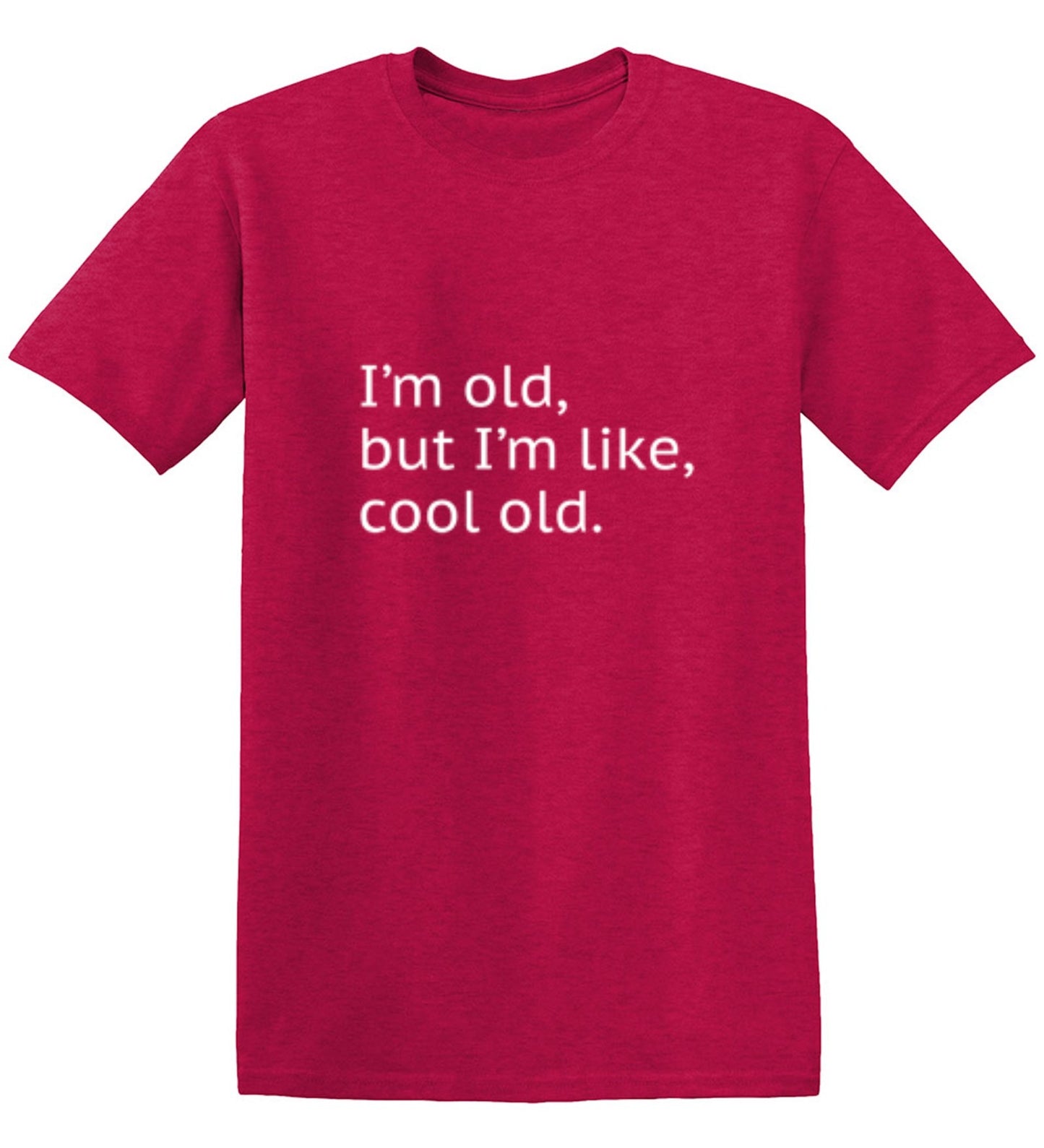 Funny T-Shirts design "I'm Old but I'm Like Cool Old"