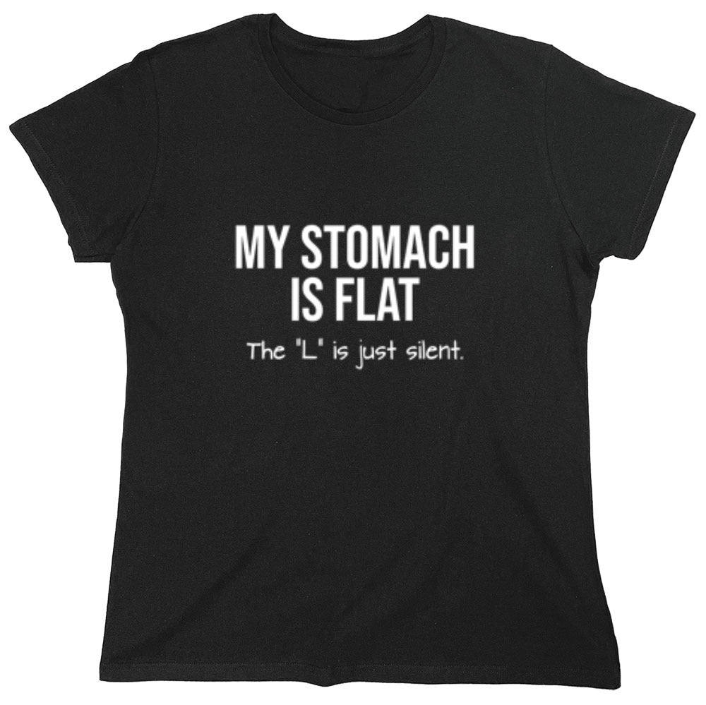 Funny T-Shirts design "My Stomach Is Flat  The L Is Just Silent"
