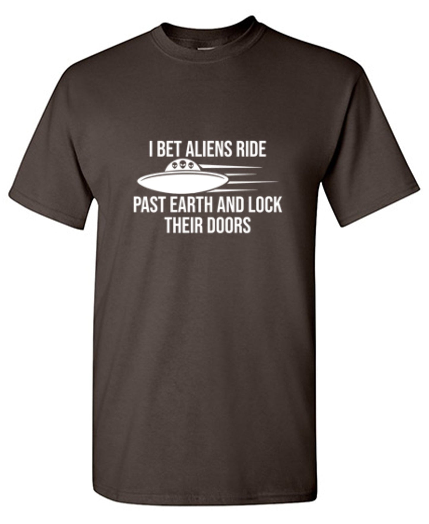 Funny T-Shirts design "I Bet Aliens Ride Past Earth And Lock Their Doors"