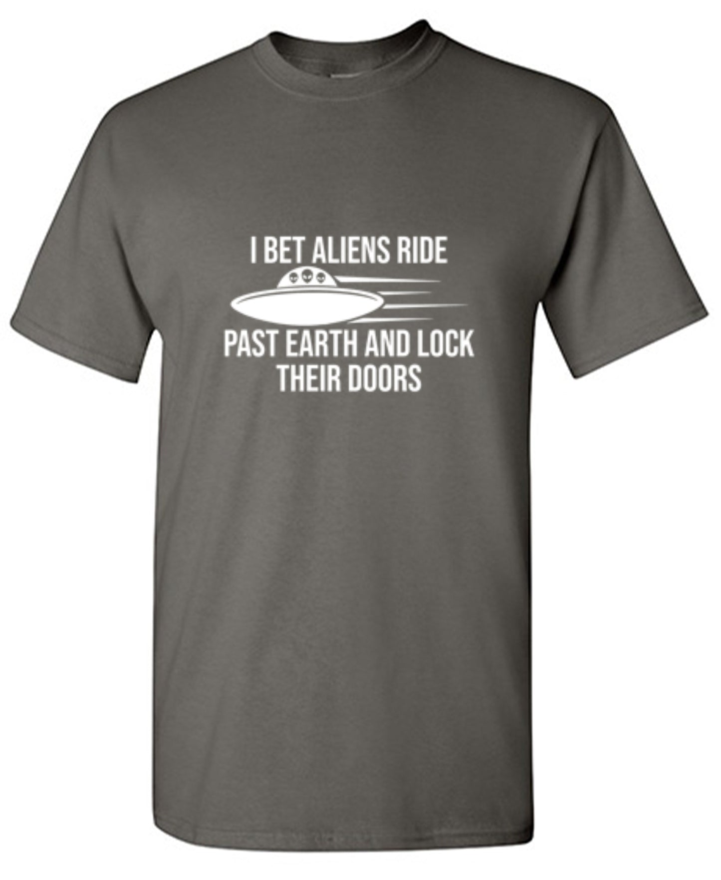 Funny T-Shirts design "I Bet Aliens Ride Past Earth And Lock Their Doors"