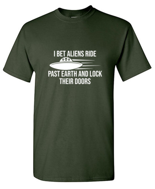 Funny T-Shirts design "I Bet Aliens Ride Past Earth And Lock Their Doors"
