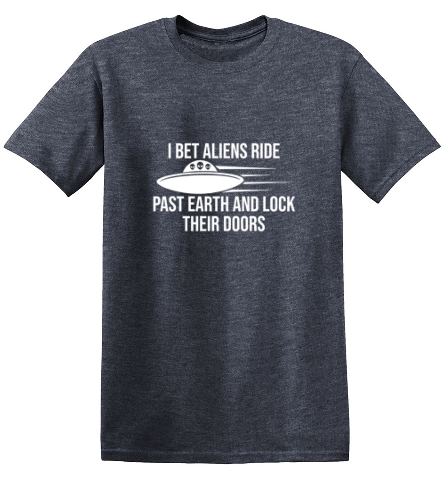 Funny T-Shirts design "I Bet Aliens Ride Past Earth And Lock Their Doors"