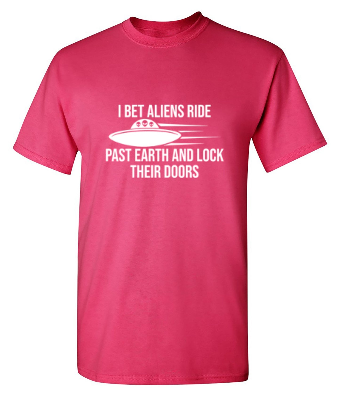 Funny T-Shirts design "I Bet Aliens Ride Past Earth And Lock Their Doors"