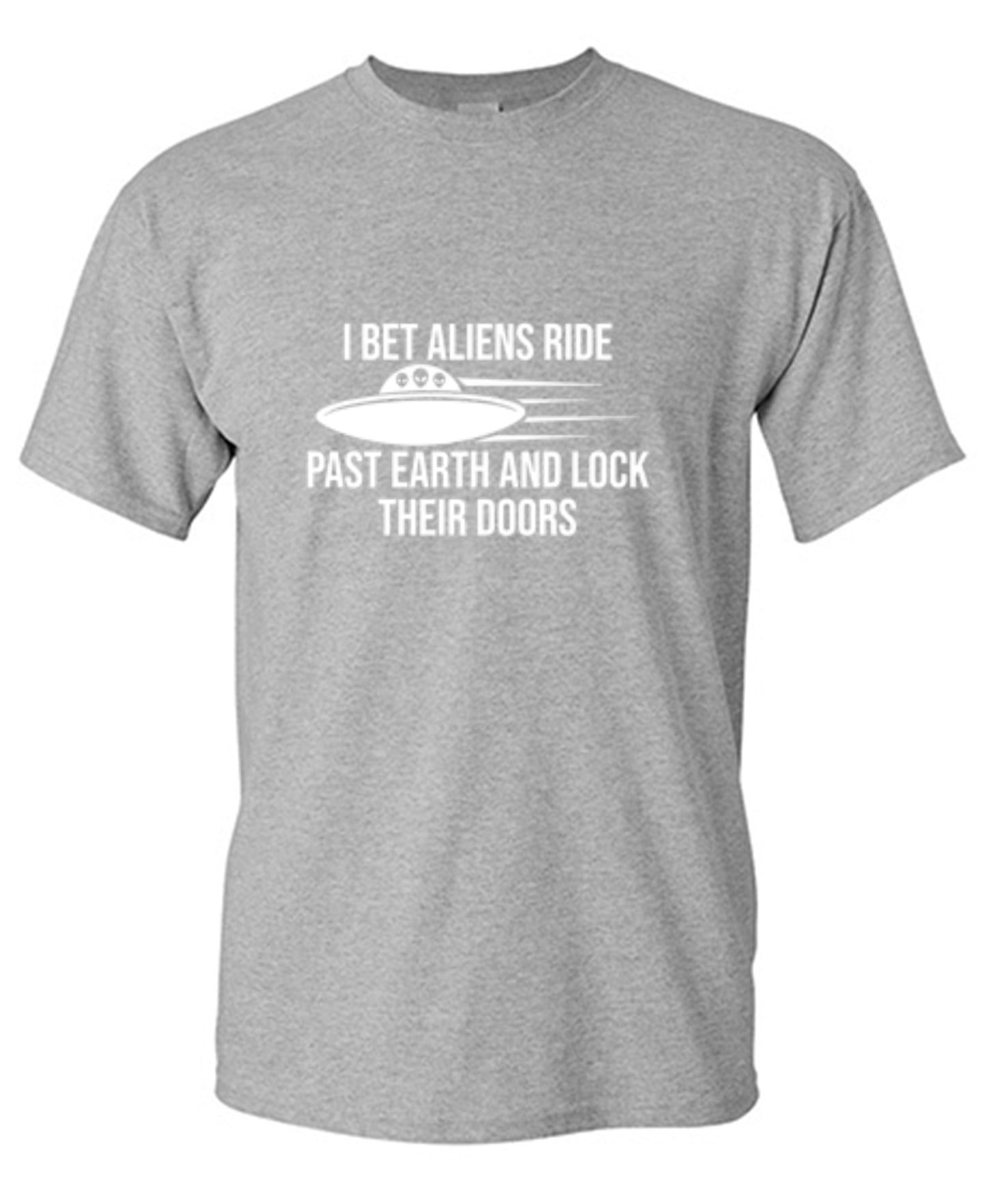 Funny T-Shirts design "I Bet Aliens Ride Past Earth And Lock Their Doors"