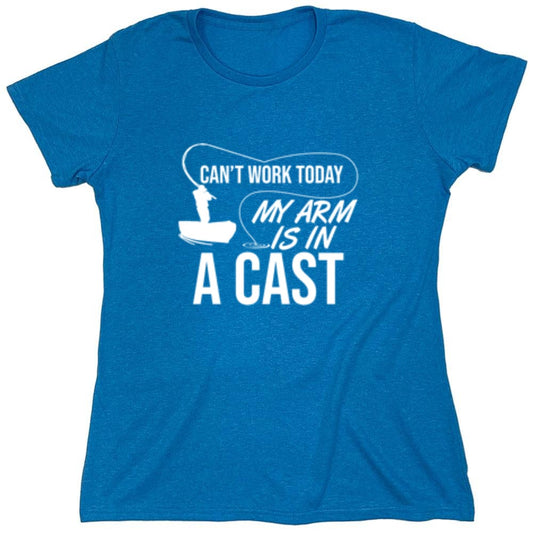 Funny T-Shirts design "Can't Work Today My Arm Is In A Cast T-Shirt - Womens"