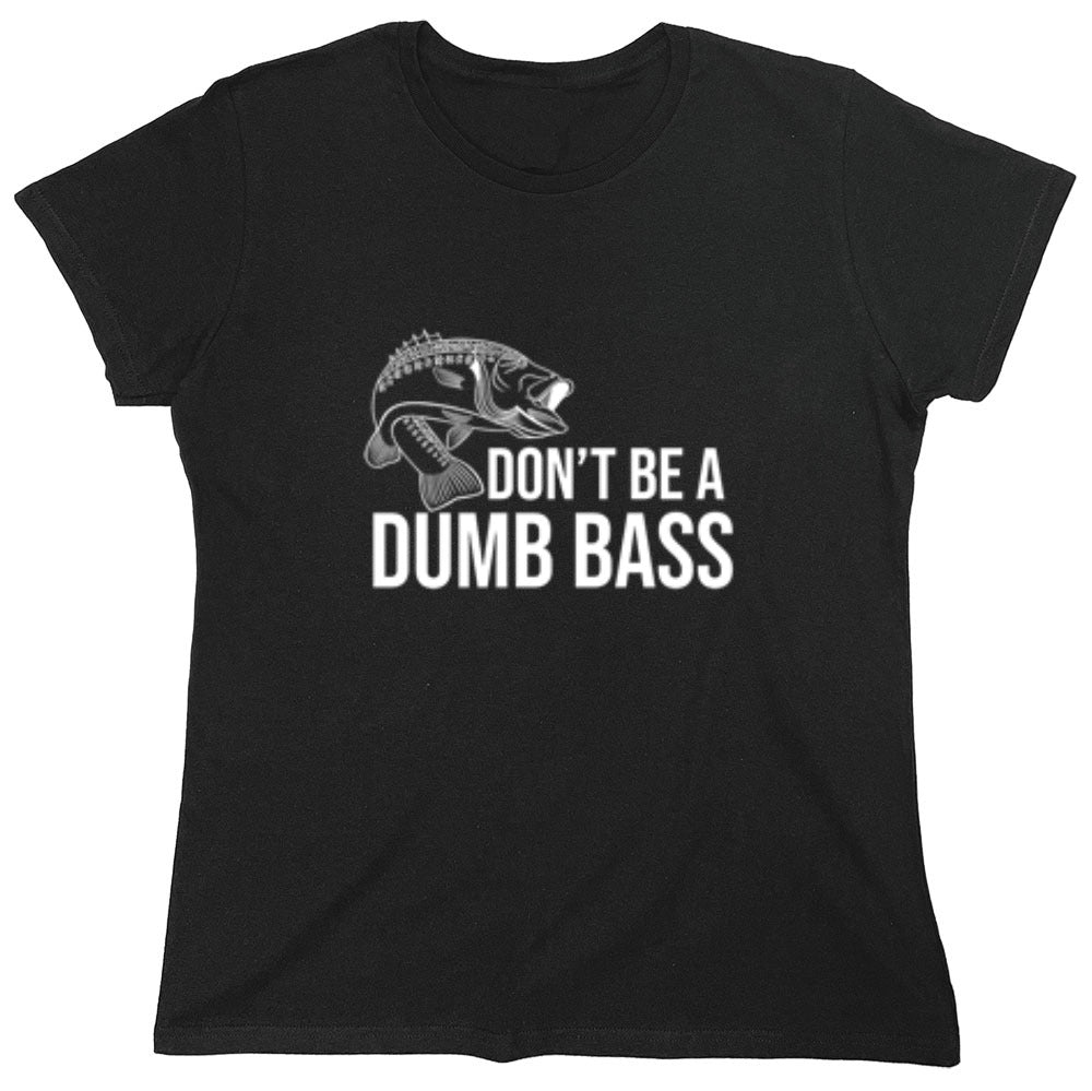 Funny T-Shirts design "Don't Be A Dumb Bass"