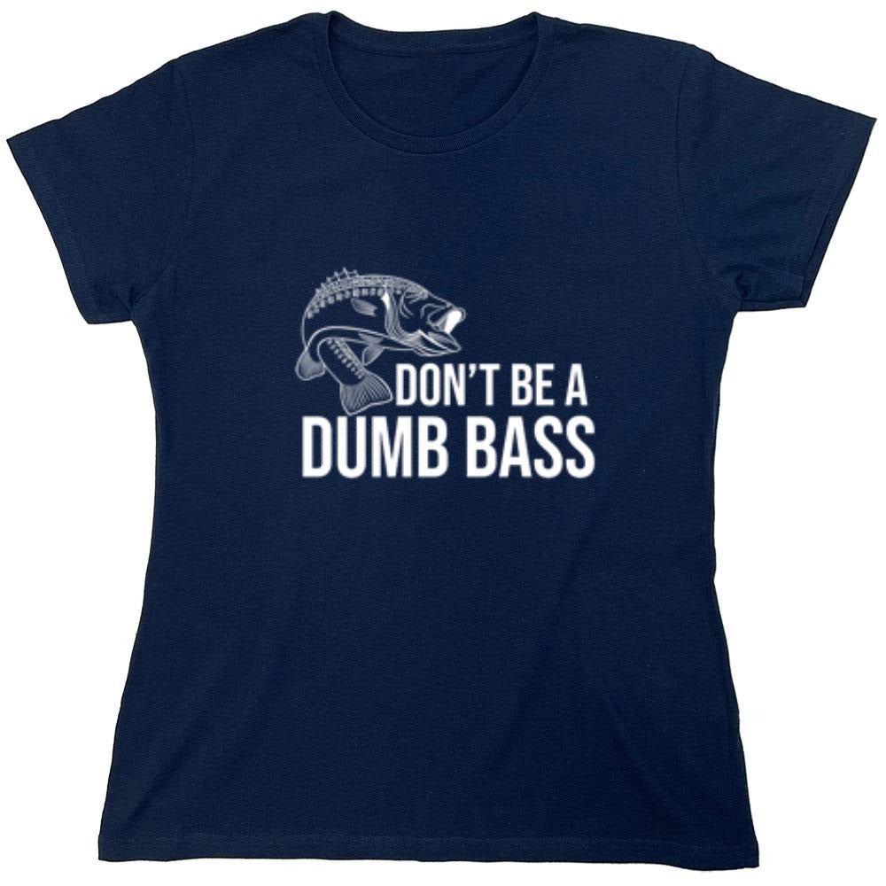 Funny T-Shirts design "Don't Be A Dumb Bass"