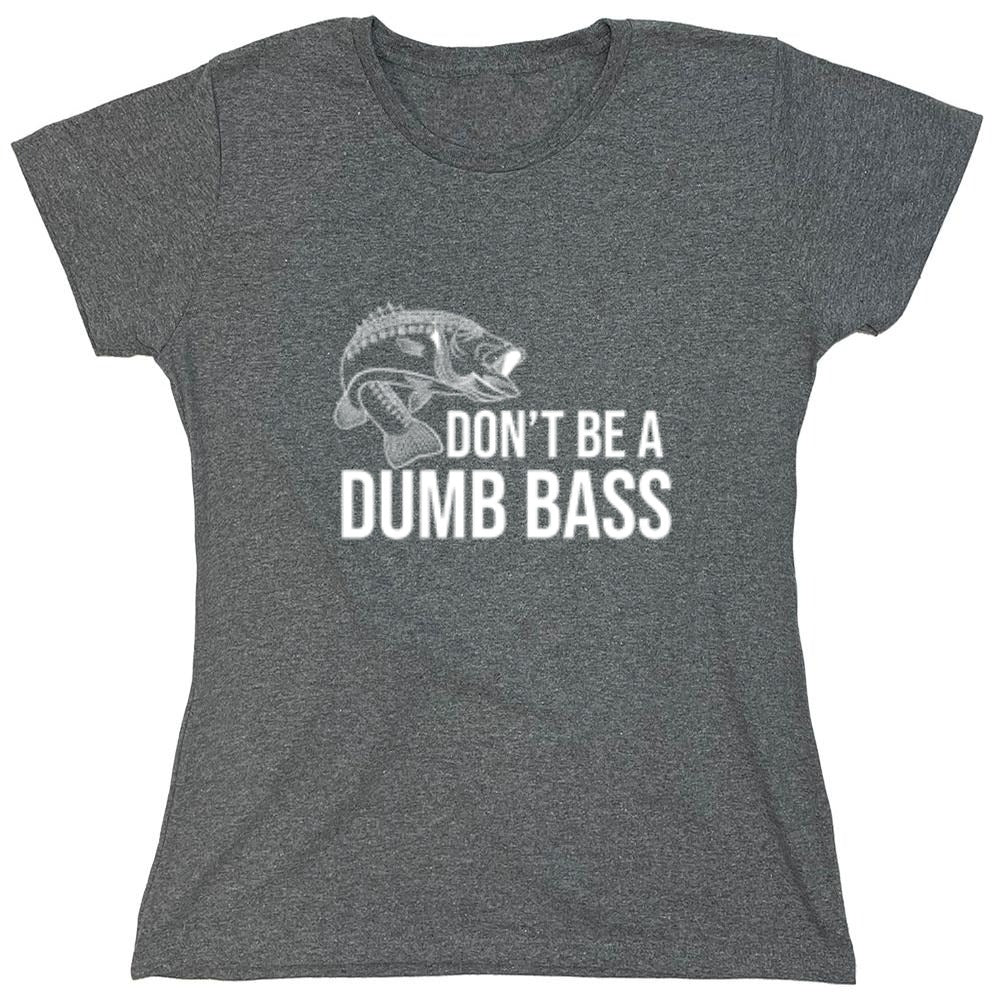 Funny T-Shirts design "Don't Be A Dumb Bass"