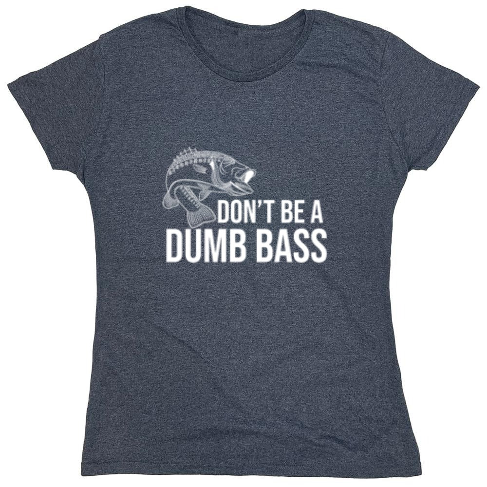 Funny T-Shirts design "Don't Be A Dumb Bass"