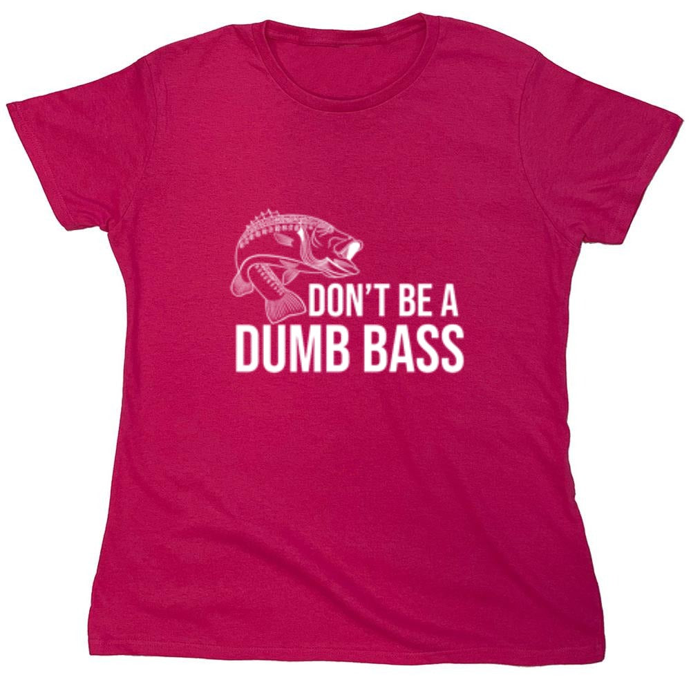 Funny T-Shirts design "Don't Be A Dumb Bass"