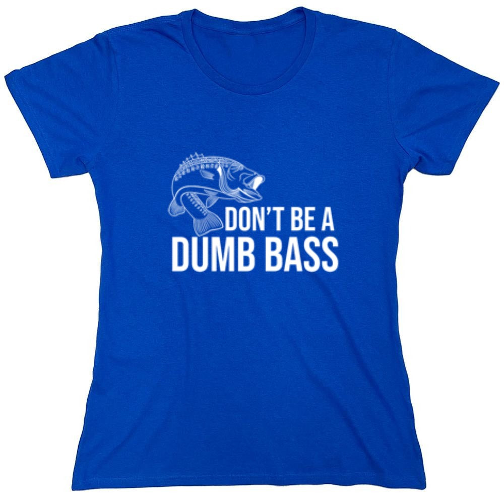 Funny T-Shirts design "Don't Be A Dumb Bass"