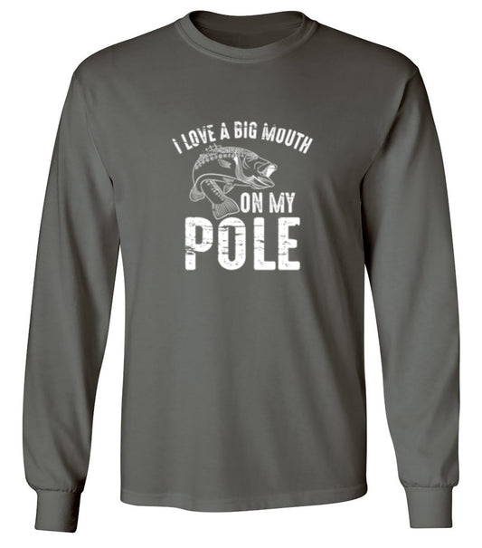 Funny T-Shirts design "I Love A Big Mouth On My Pole T-Shirt - Long Sleeve"