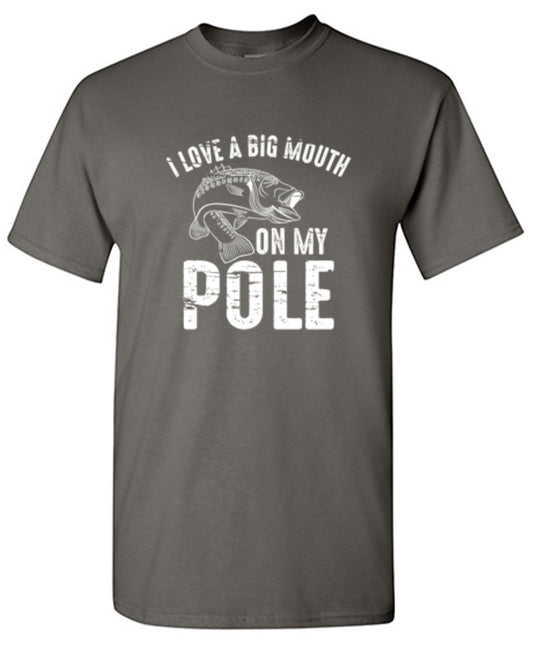 Funny T-Shirts design "I Love A Big Mouth On My Pole T-Shirt - Tall Tee"
