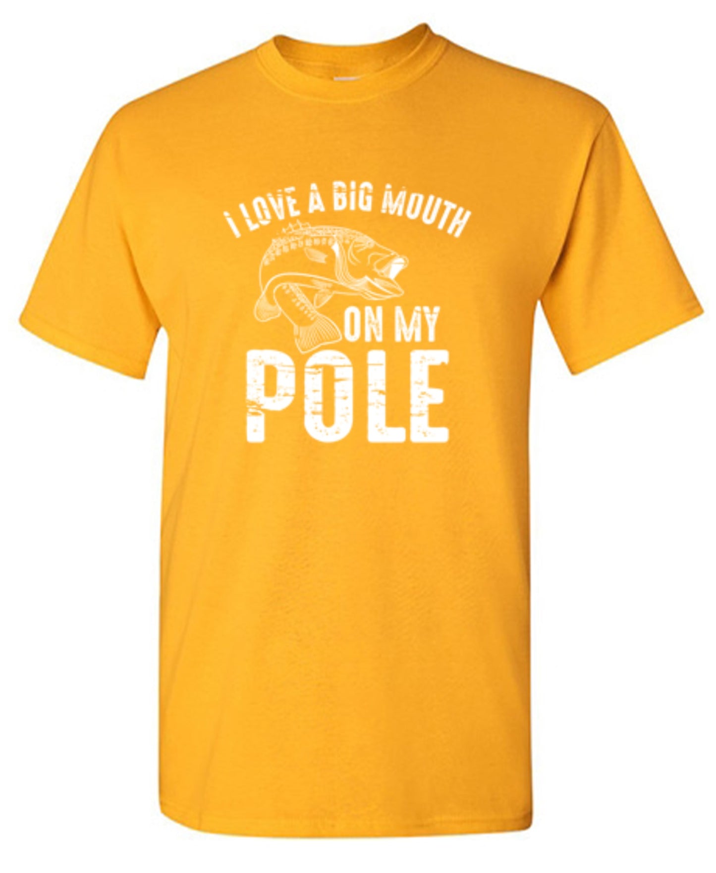 Funny T-Shirts design "I Love A Big Mouth On My Pole T-Shirt"
