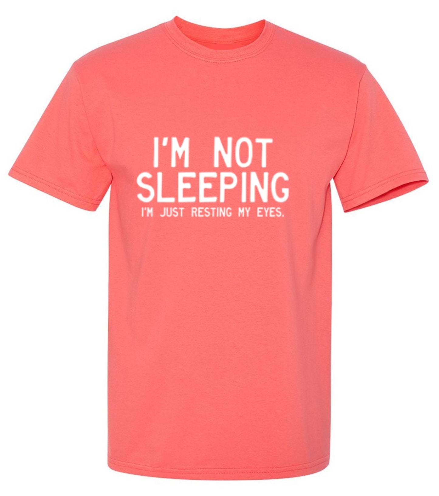 I'm Not Sleeping I'm Just Resting My Eyes - Roadkill T-Shirts