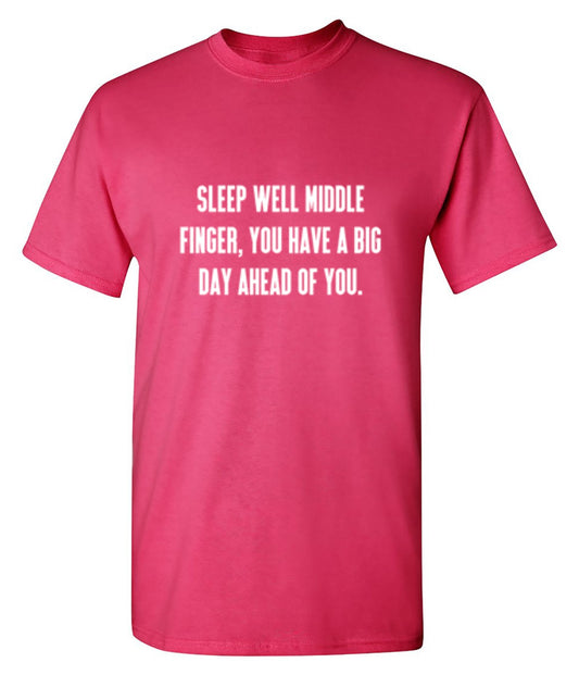 Funny T-Shirts design "Sleep Well Middle Finger You Have A Big Day Ahead Of You T-Shirt"