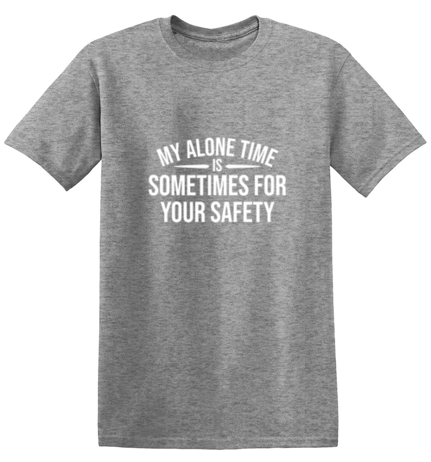 Funny T-Shirts design "My Alone Time Is Sometimes For Your Saftey"