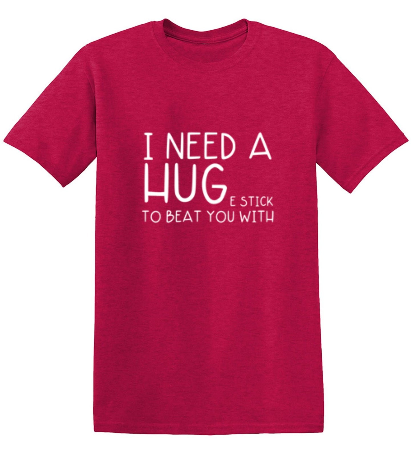 Funny T-Shirts design "I Need A Huge Stick To Beat You With"