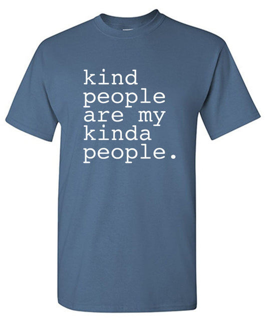 Funny T-Shirts design "Kind People Are My Kinda People"