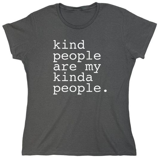 Funny T-Shirts design "Kind People Are My Kinda People - Womens"
